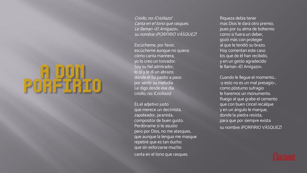 A DON PORFIRIO Criollo, no: ¡Criollazo! Canta en el tono que rasques.
