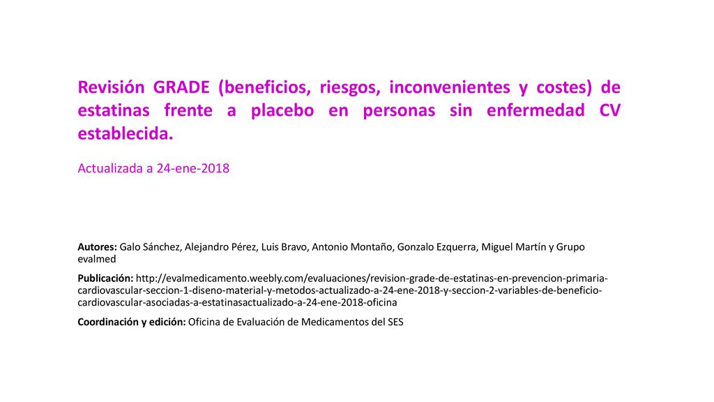 Revisión GRADE (beneficios, riesgos, inconvenientes y costes) de estatinas frente a placebo en personas sin enfermedad CV establecida.