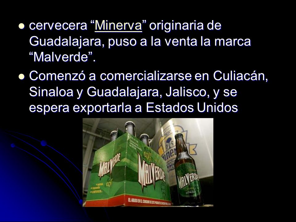cervecera Minerva originaria de Guadalajara, puso a la venta la marca Malverde .
