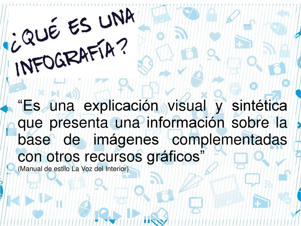 Es una explicación visual y sintética que presenta una información sobre la base de imágenes complementadas con otros recursos gráficos