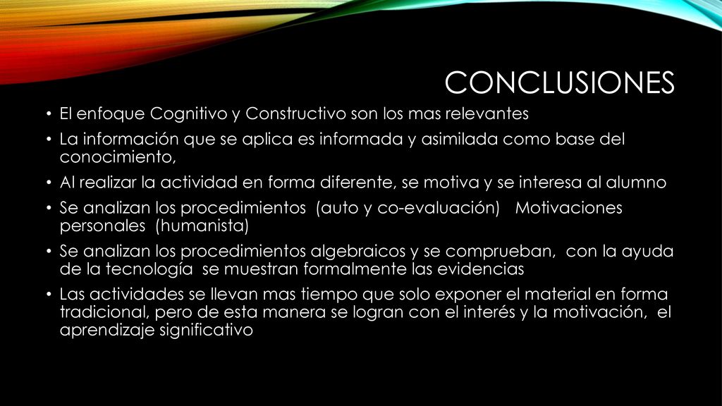 Conclusiones El enfoque Cognitivo y Constructivo son los mas relevantes.