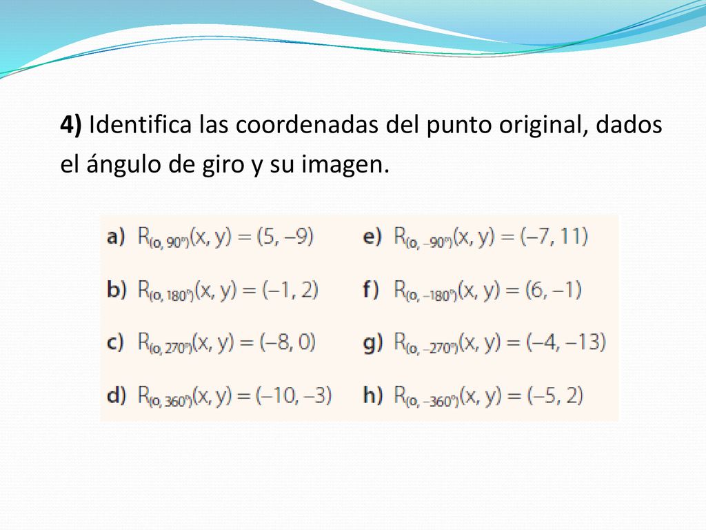 4) Identifica las coordenadas del punto original, dados el ángulo de giro y su imagen.