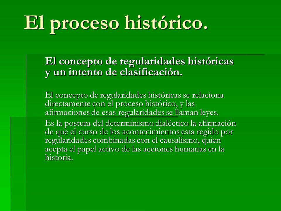 El proceso histórico. El concepto de regularidades históricas y un intento de clasificación.
