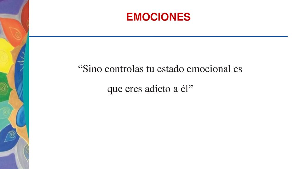 Sino controlas tu estado emocional es que eres adicto a él