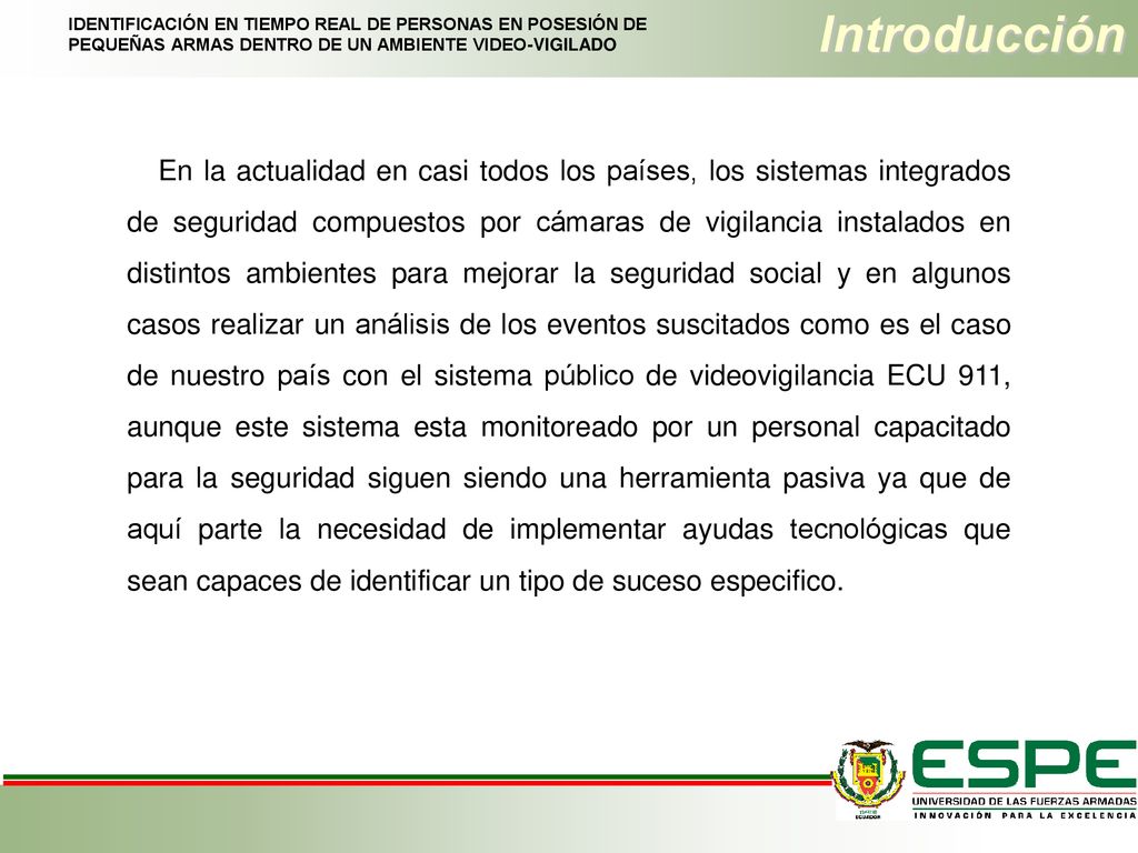 Introducción IDENTIFICACIÓN EN TIEMPO REAL DE PERSONAS EN POSESIÓN DE PEQUEÑAS ARMAS DENTRO DE UN AMBIENTE VIDEO-VIGILADO.