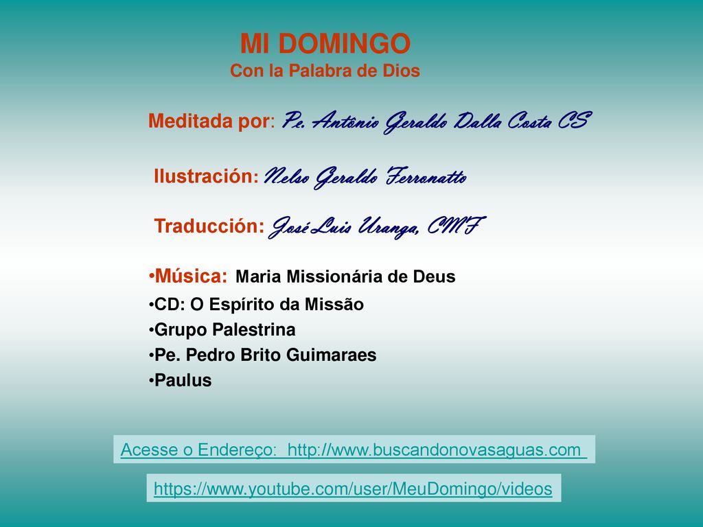 MI DOMINGO Meditada por: Pe. Antônio Geraldo Dalla Costa CS