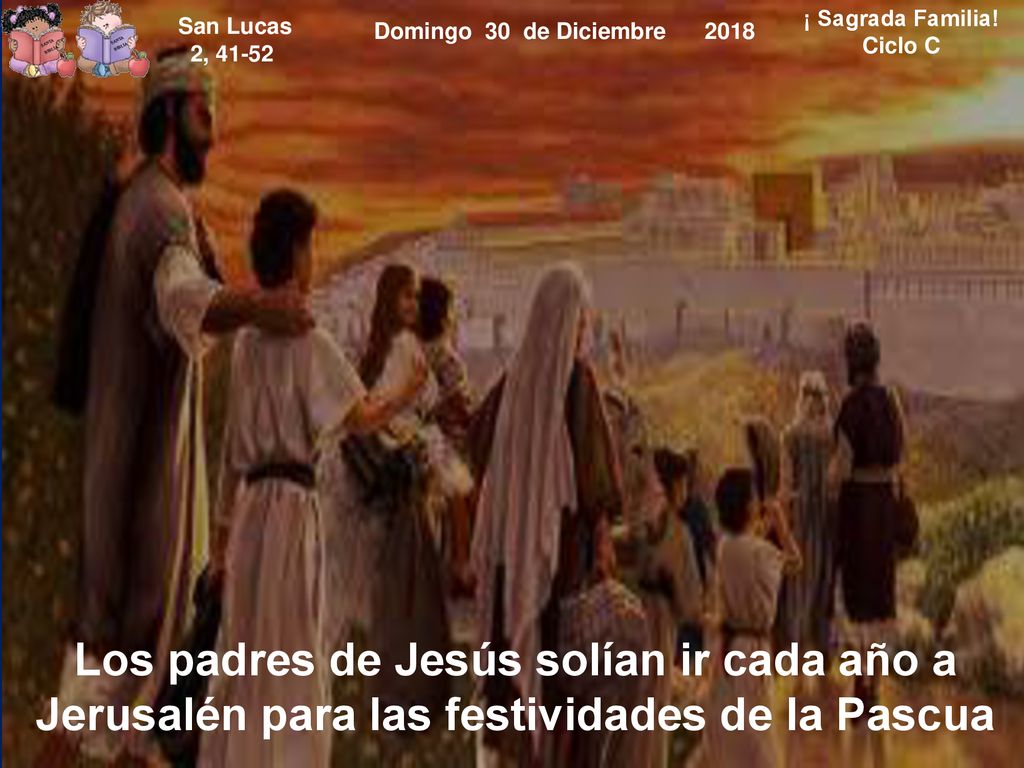 ¡ Sagrada Familia! Ciclo C. San Lucas. 2, Domingo 30 de Diciembre