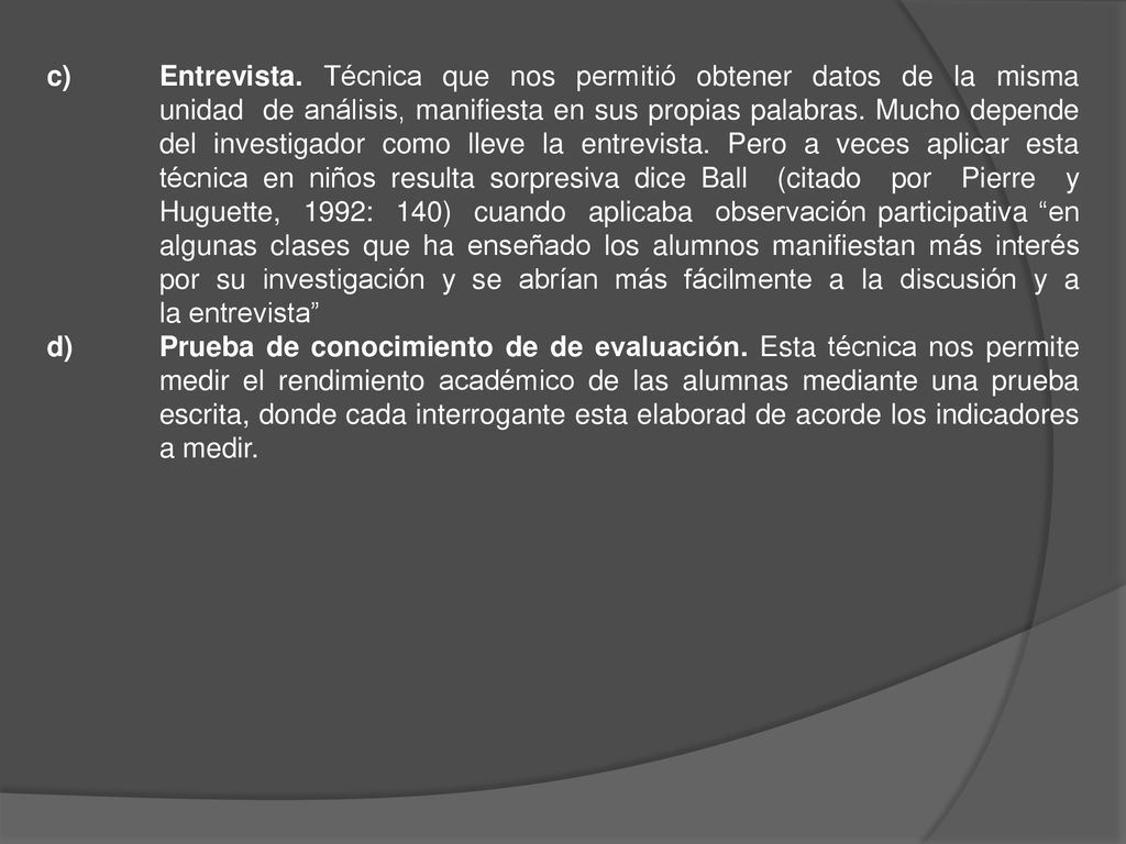 c). Entrevista. Técnica que nos permitió obtener datos de la misma