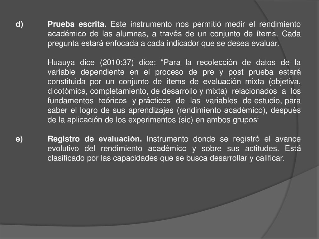 d). Prueba escrita. Este instrumento nos permitió medir el rendimiento