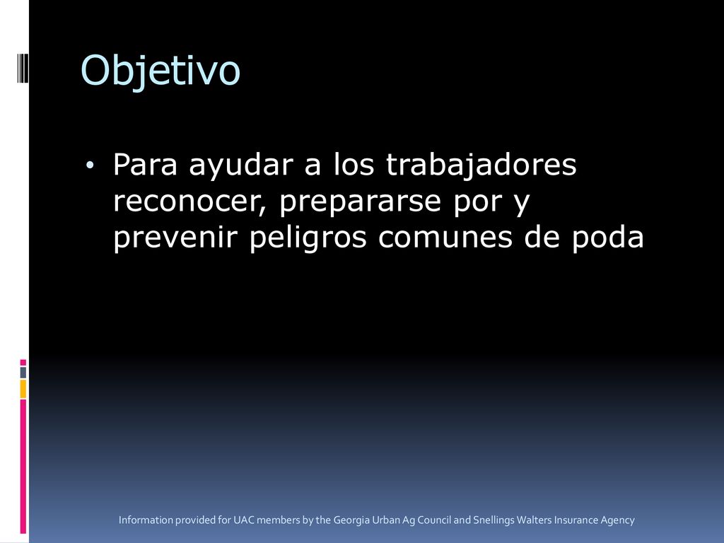 Objetivo Para ayudar a los trabajadores reconocer, prepararse por y prevenir peligros comunes de poda.
