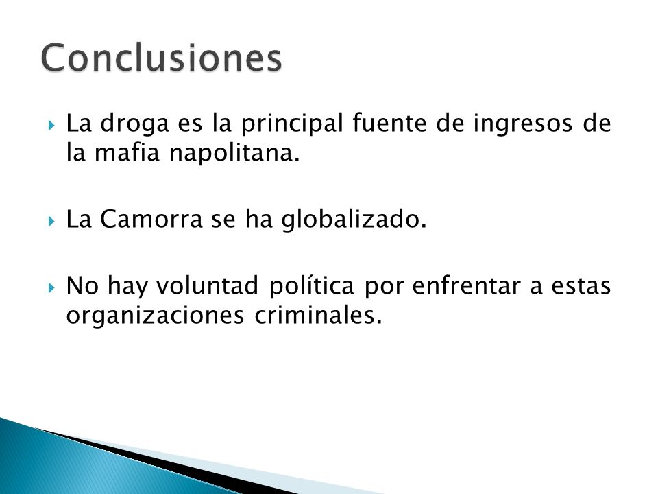 Conclusiones La droga es la principal fuente de ingresos de la mafia napolitana. La Camorra se ha globalizado.
