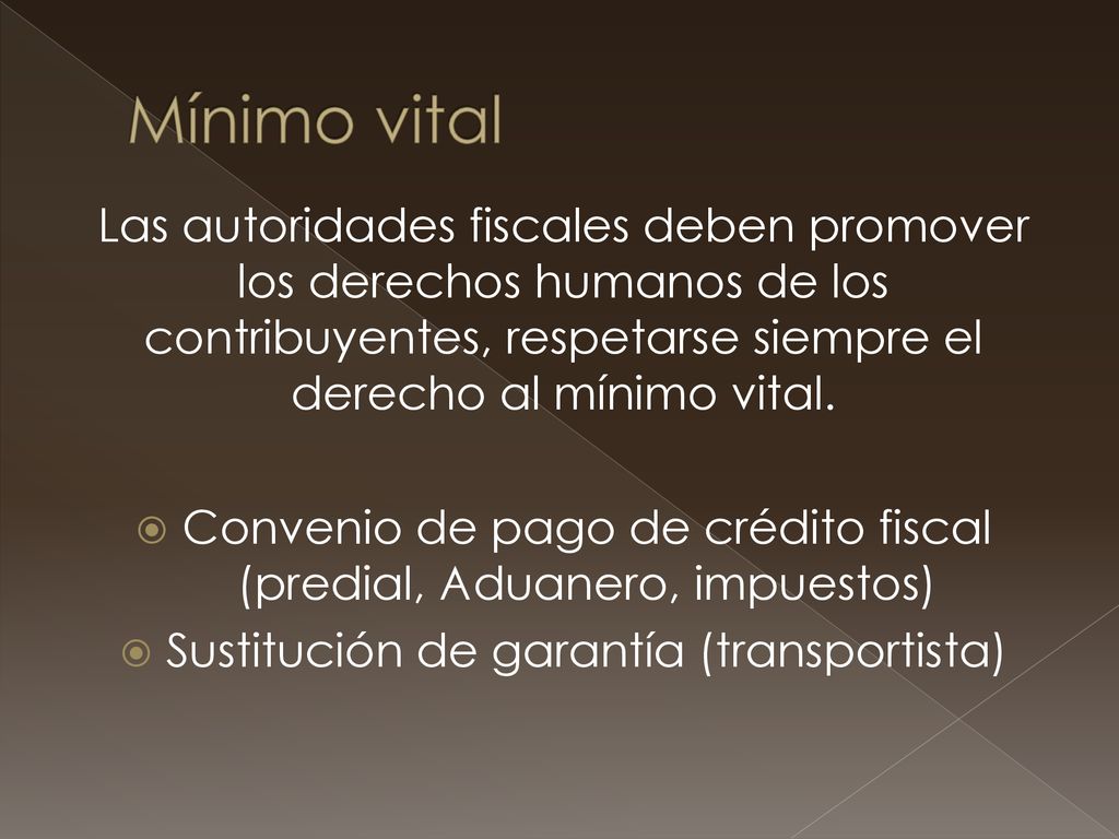 Mínimo vital Las autoridades fiscales deben promover los derechos humanos de los contribuyentes, respetarse siempre el derecho al mínimo vital.
