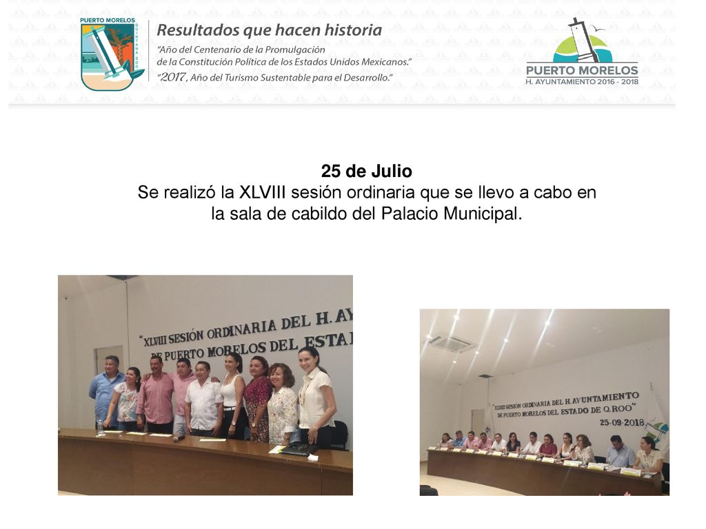 25 de Julio Se realizó la XLVIII sesión ordinaria que se llevo a cabo en la sala de cabildo del Palacio Municipal.