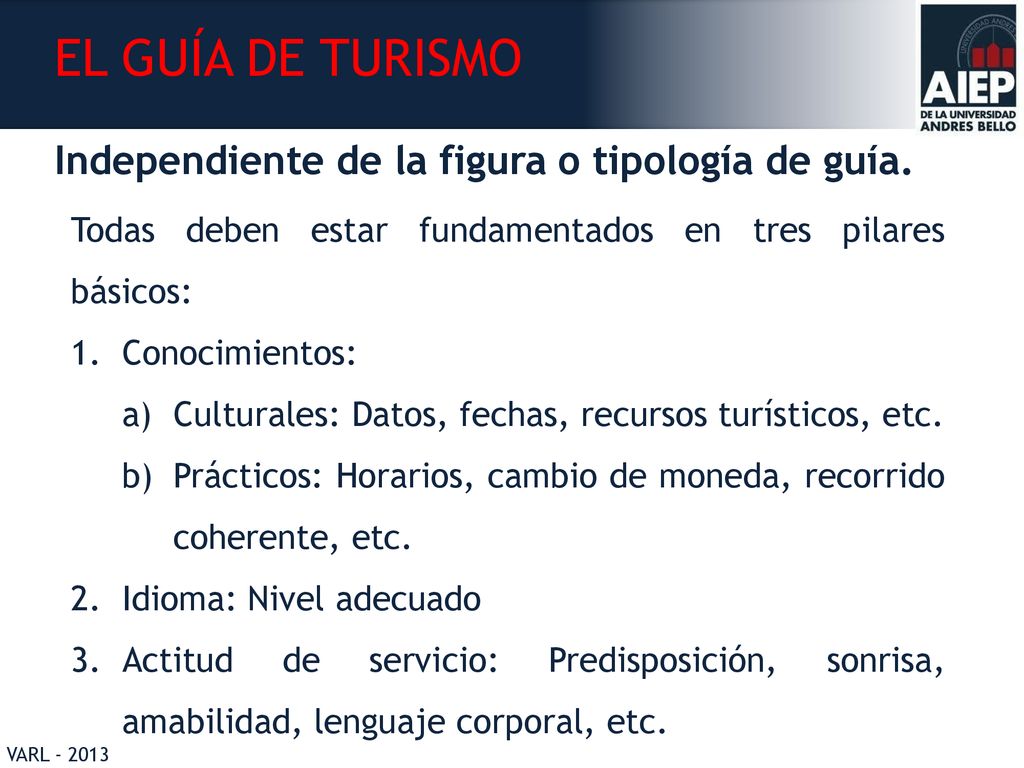 EL GUÍA DE TURISMO Independiente de la figura o tipología de guía.