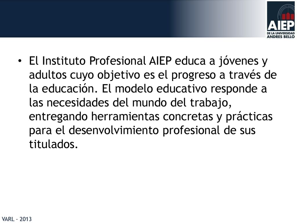 El Instituto Profesional AIEP educa a jóvenes y adultos cuyo objetivo es el progreso a través de la educación.