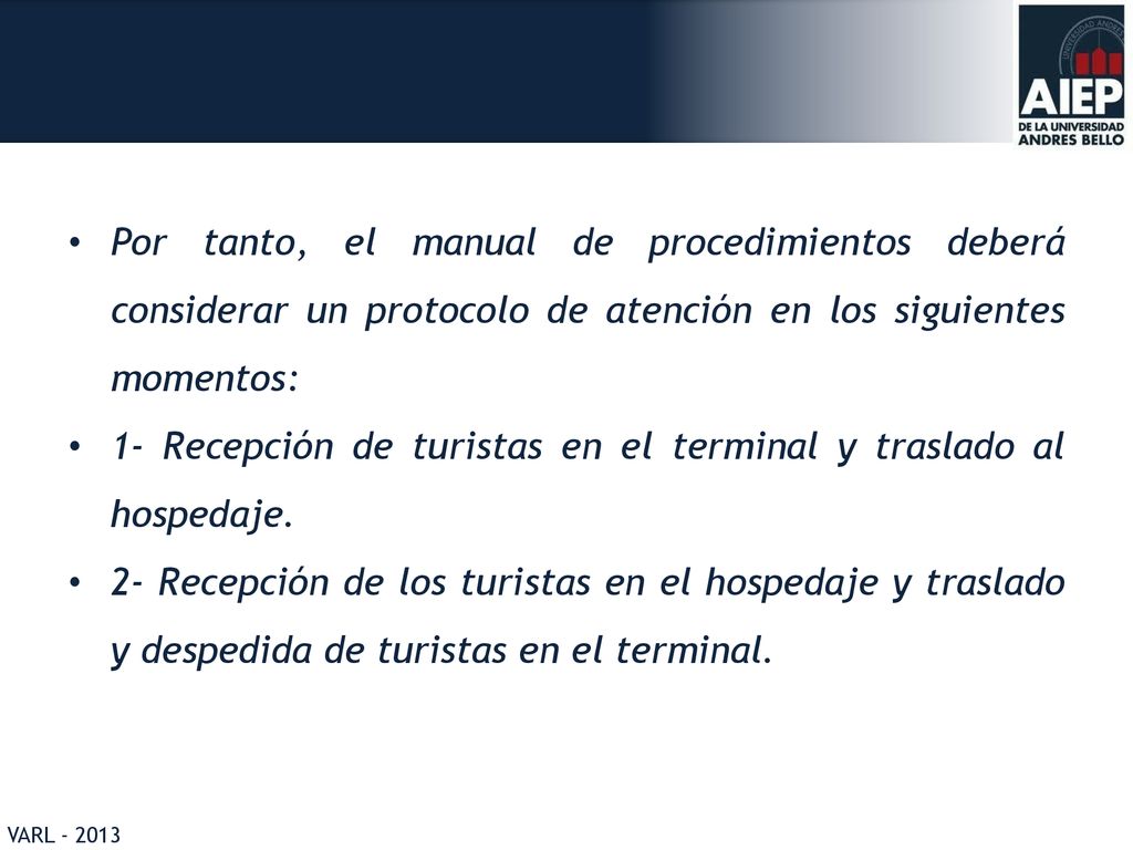 Por tanto, el manual de procedimientos deberá considerar un protocolo de atención en los siguientes momentos: