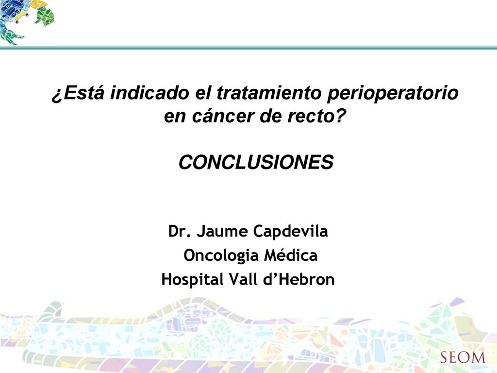 ¿Está indicado el tratamiento perioperatorio en cáncer de recto