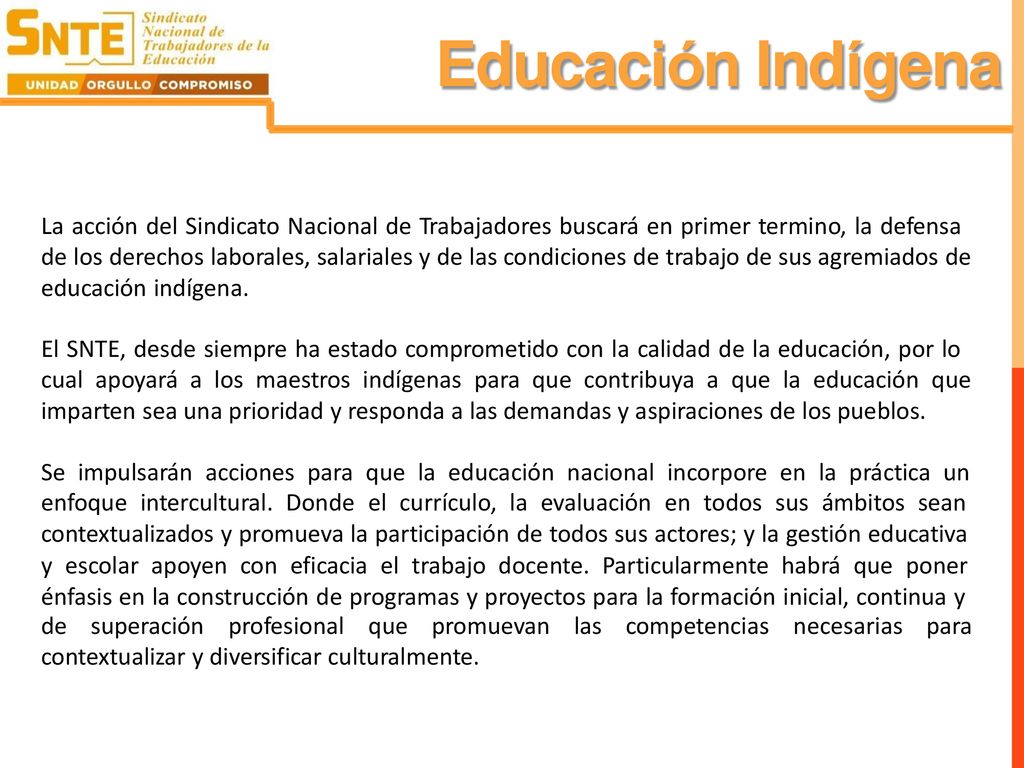 Educación Indígena La acción del Sindicato Nacional de Trabajadores buscará en primer termino, la defensa.