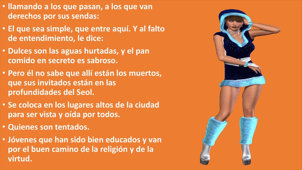 llamando a los que pasan, a los que van derechos por sus sendas: