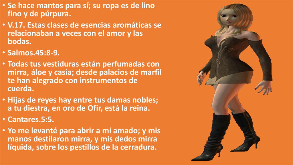Se hace mantos para sí; su ropa es de lino fino y de púrpura.