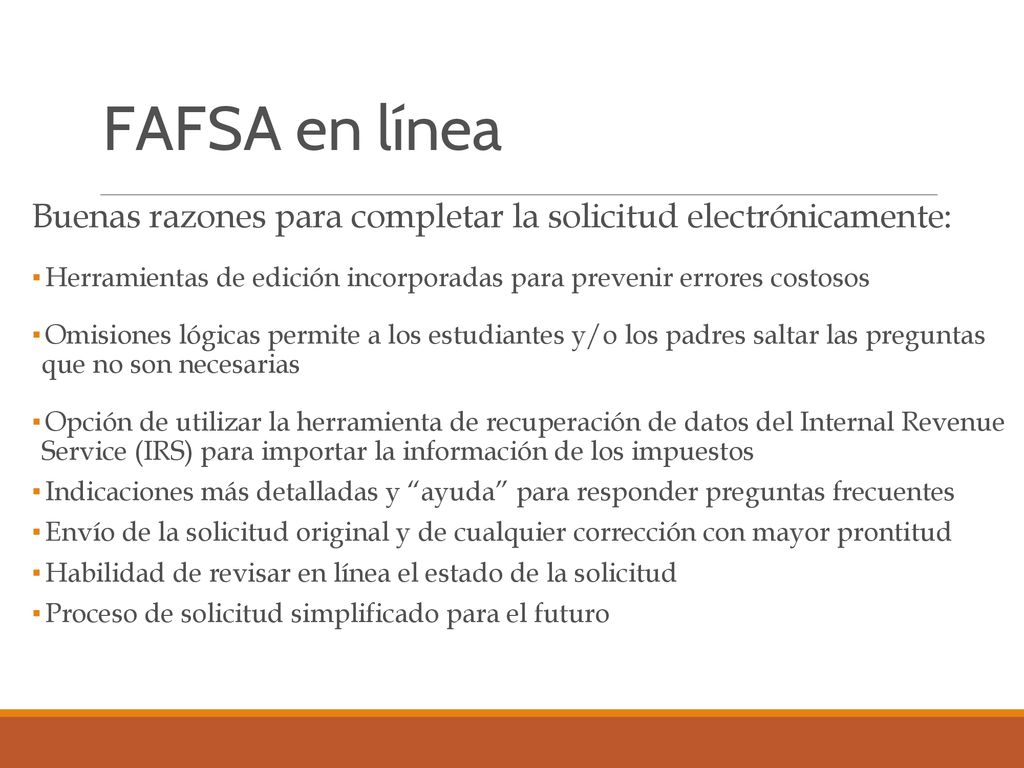 FAFSA en línea Buenas razones para completar la solicitud electrónicamente: Herramientas de edición incorporadas para prevenir errores costosos.
