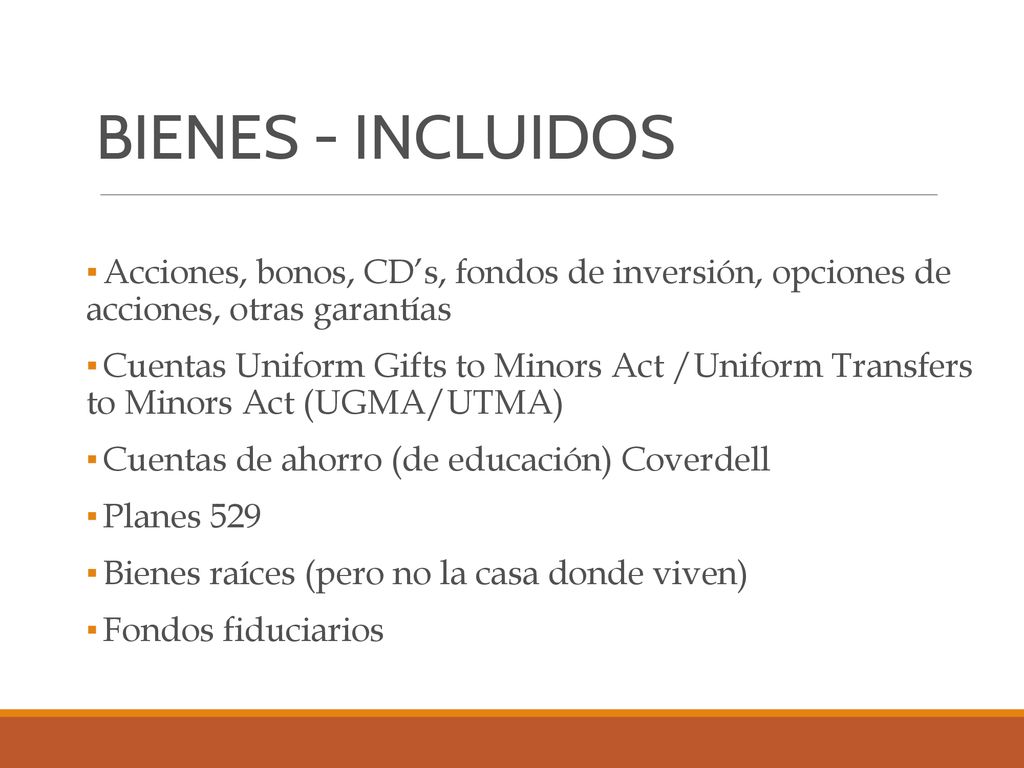 BIENES - INCLUIDOS Acciones, bonos, CD’s, fondos de inversión, opciones de acciones, otras garantías.