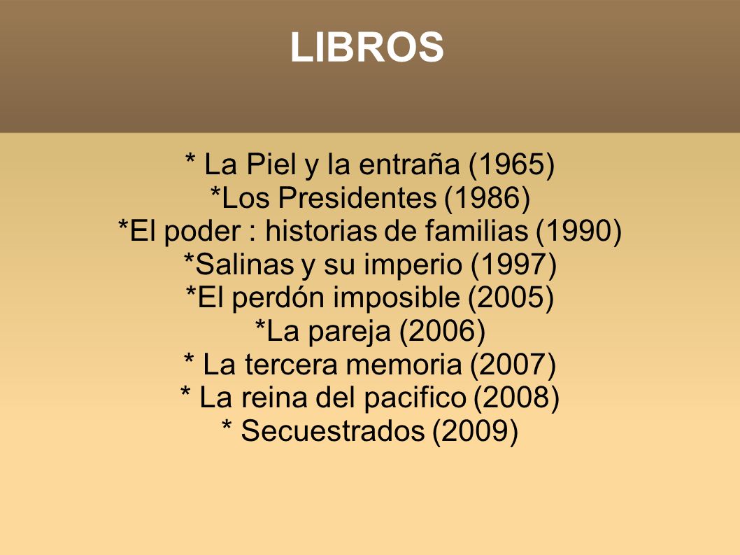LIBROS * La Piel y la entraña (1965) *Los Presidentes (1986)