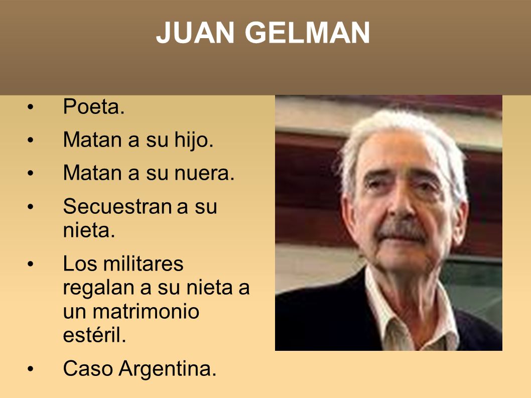 JUAN GELMAN Poeta. Matan a su hijo. Matan a su nuera.