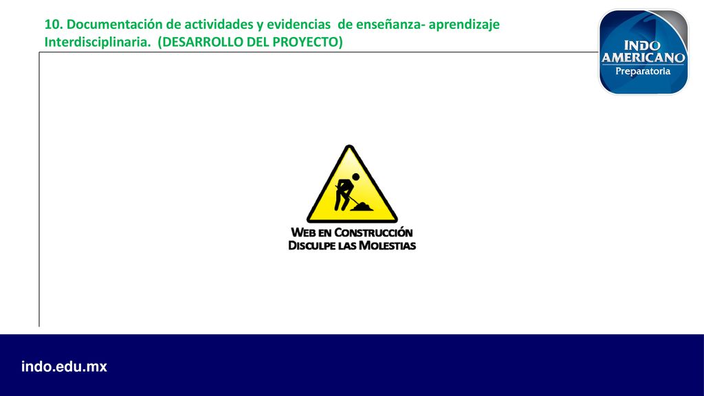 10. Documentación de actividades y evidencias de enseñanza- aprendizaje Interdisciplinaria. (DESARROLLO DEL PROYECTO)