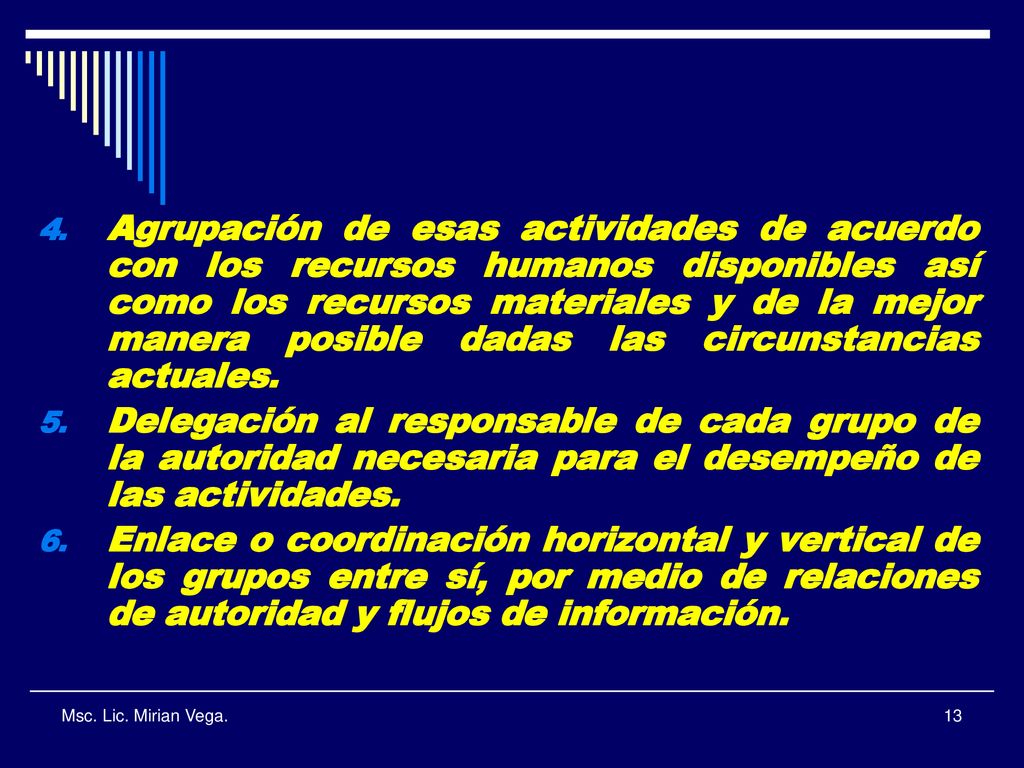 Agrupación de esas actividades de acuerdo con los recursos humanos disponibles así como los recursos materiales y de la mejor manera posible dadas las circunstancias actuales.