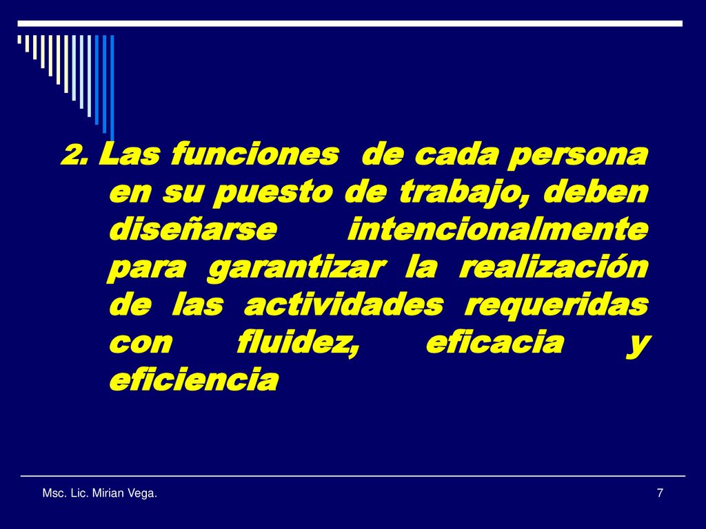 2. Las funciones de cada persona en su puesto de trabajo, deben diseñarse intencionalmente para garantizar la realización de las actividades requeridas con fluidez, eficacia y eficiencia