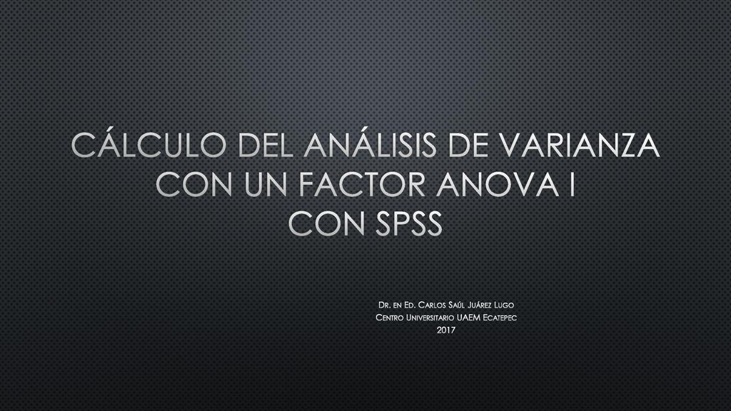 Cálculo del Análisis de Varianza con un Factor ANOVA I con SPSS