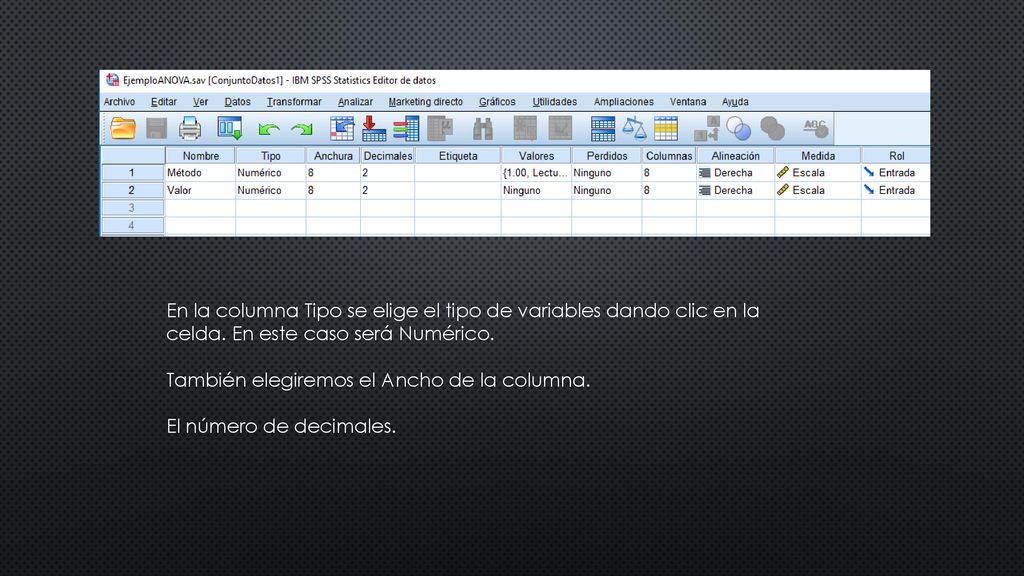 En la columna Tipo se elige el tipo de variables dando clic en la celda. En este caso será Numérico.
