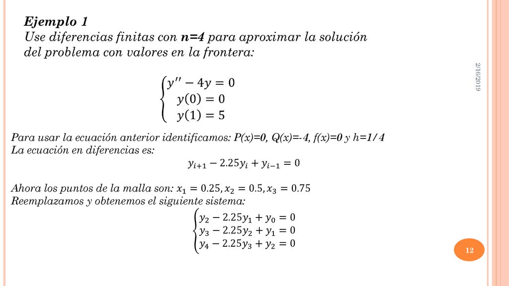 La ecuación en diferencias es: 𝑦 𝑖+1 −2.25 𝑦 𝑖 + 𝑦 𝑖−1 =0