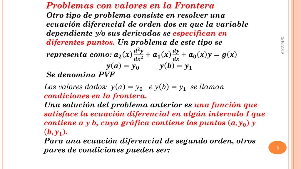 2/16/2019. Los valores dados: 𝑦 𝑎 = 𝑦 0 e 𝑦 𝑏 = 𝑦 1 se llaman condiciones en la frontera.