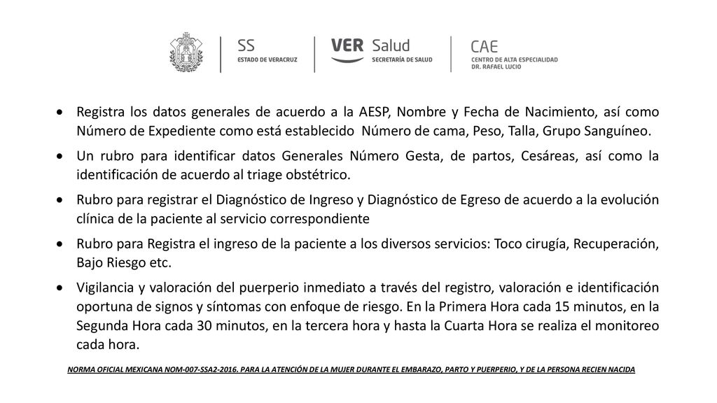 Registra los datos generales de acuerdo a la AESP, Nombre y Fecha de Nacimiento, así como Número de Expediente como está establecido Número de cama, Peso, Talla, Grupo Sanguíneo.