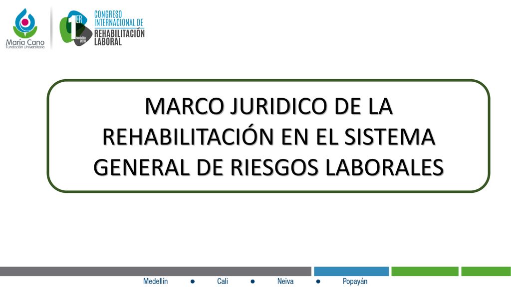 MARCO JURIDICO DE LA REHABILITACIÓN EN EL SISTEMA GENERAL DE RIESGOS LABORALES