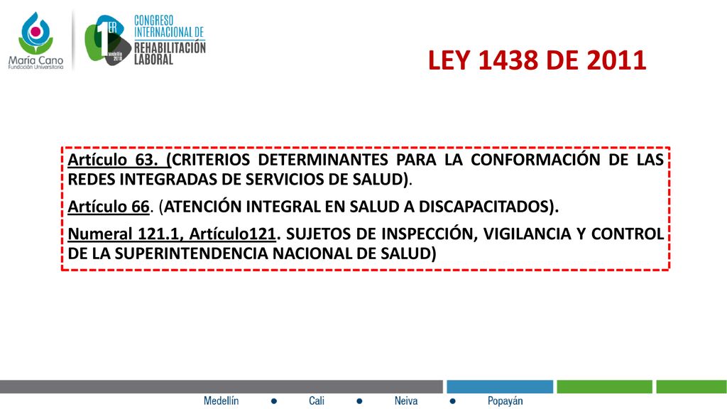 LEY 1438 DE 2011 Artículo 63. (CRITERIOS DETERMINANTES PARA LA CONFORMACIÓN DE LAS REDES INTEGRADAS DE SERVICIOS DE SALUD).
