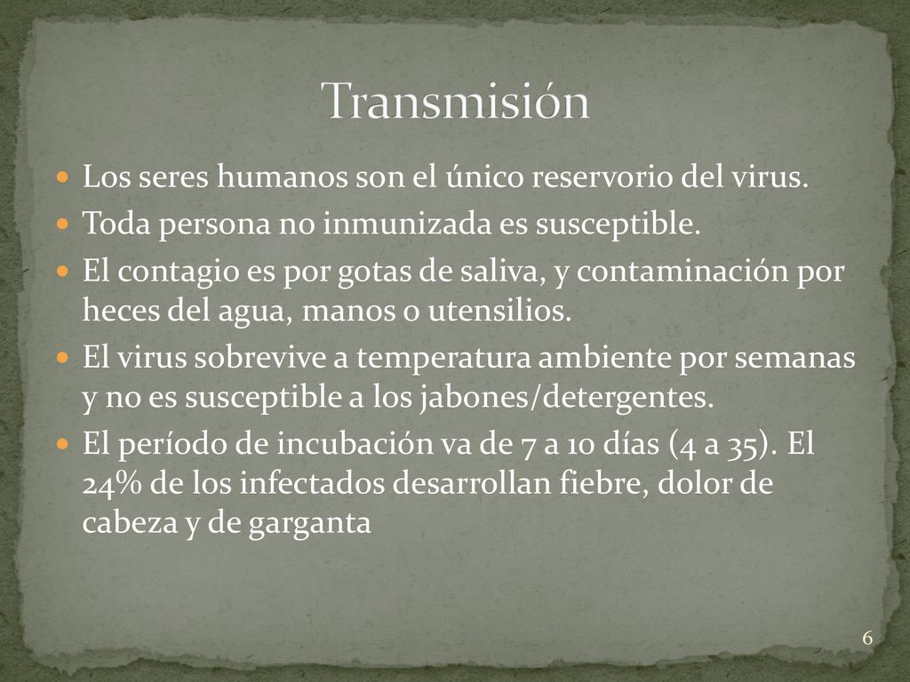 Transmisión Los seres humanos son el único reservorio del virus.