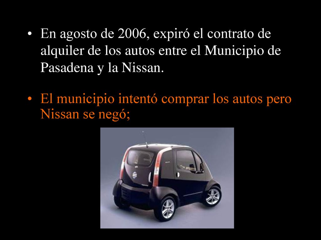 En agosto de 2006, expiró el contrato de alquiler de los autos entre el Municipio de Pasadena y la Nissan.