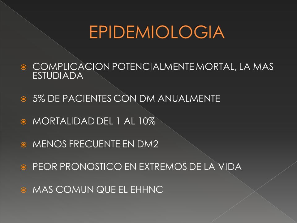 EPIDEMIOLOGIA COMPLICACION POTENCIALMENTE MORTAL, LA MAS ESTUDIADA