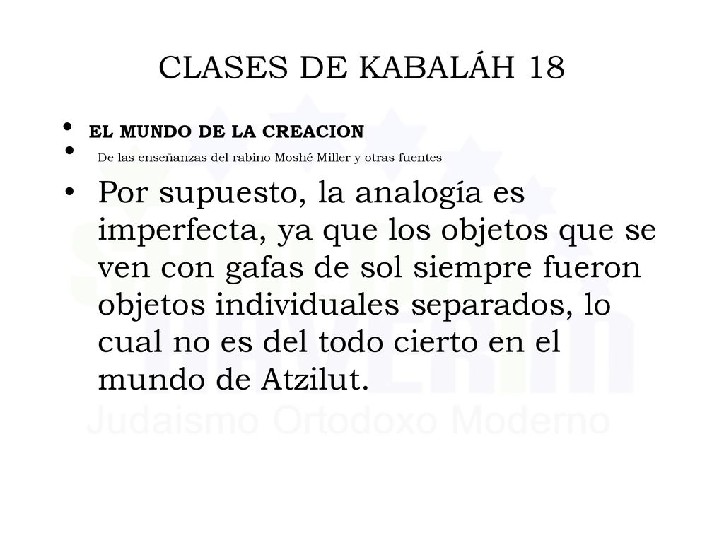 CLASES DE KABALÁH 18 EL MUNDO DE LA CREACION. De las enseñanzas del rabino Moshé Miller y otras fuentes.