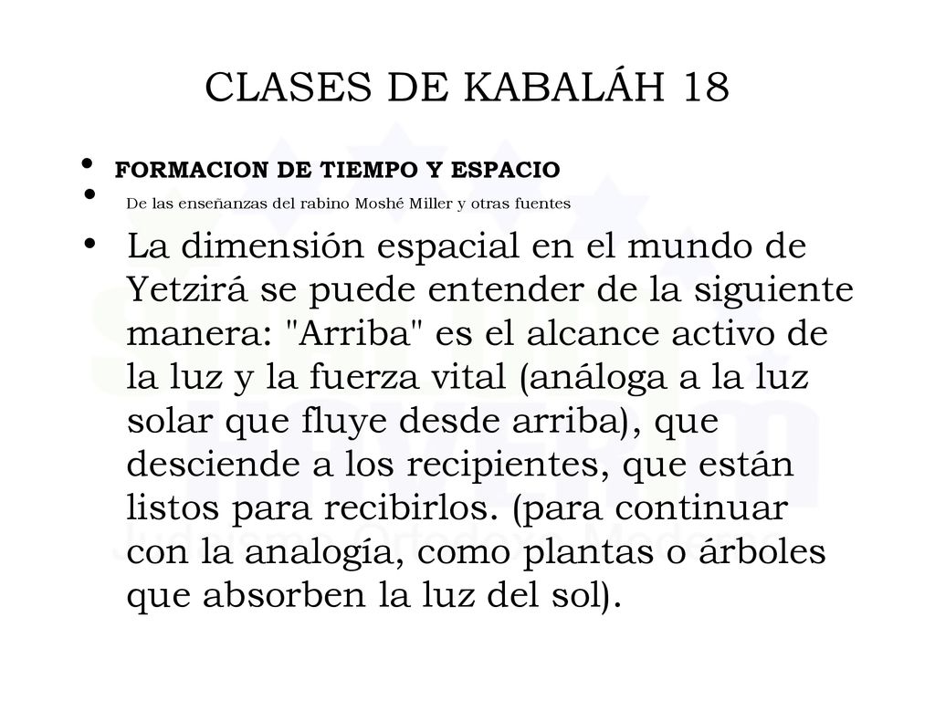 CLASES DE KABALÁH 18 FORMACION DE TIEMPO Y ESPACIO. De las enseñanzas del rabino Moshé Miller y otras fuentes.