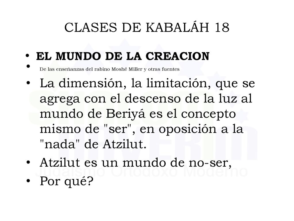 CLASES DE KABALÁH 18 EL MUNDO DE LA CREACION. De las enseñanzas del rabino Moshé Miller y otras fuentes.