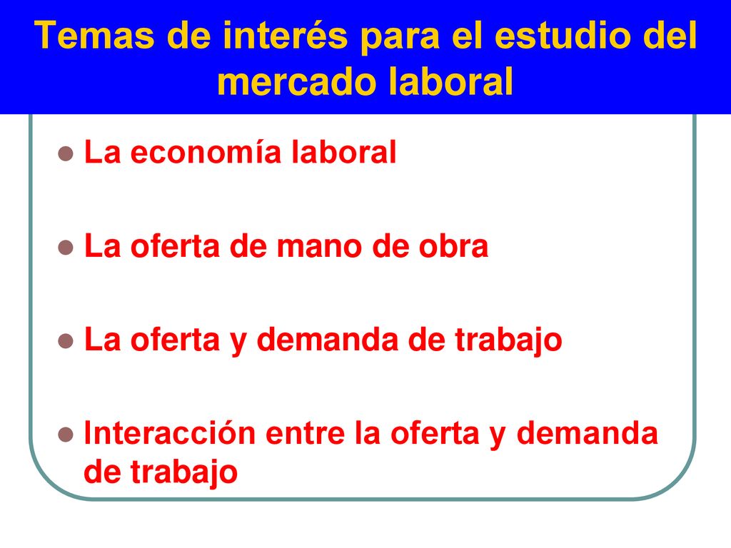 Temas de interés para el estudio del mercado laboral