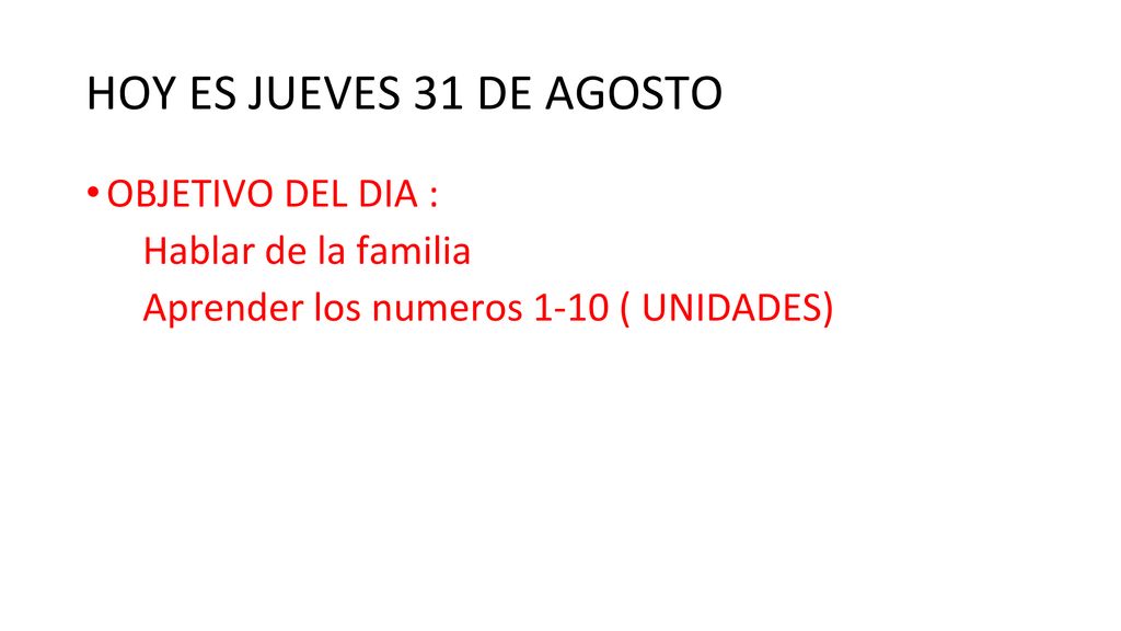 HOY ES JUEVES 31 DE AGOSTO OBJETIVO DEL DIA : Hablar de la familia
