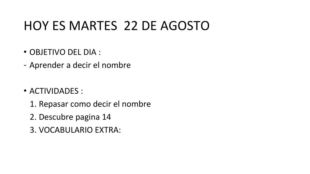 HOY ES MARTES 22 DE AGOSTO OBJETIVO DEL DIA :