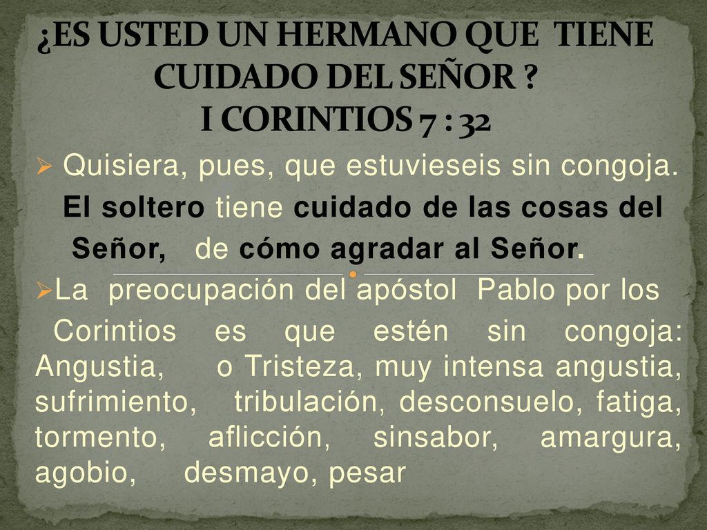 ¿ES USTED UN HERMANO QUE TIENE CUIDADO DEL SEÑOR I CORINTIOS 7 : 32