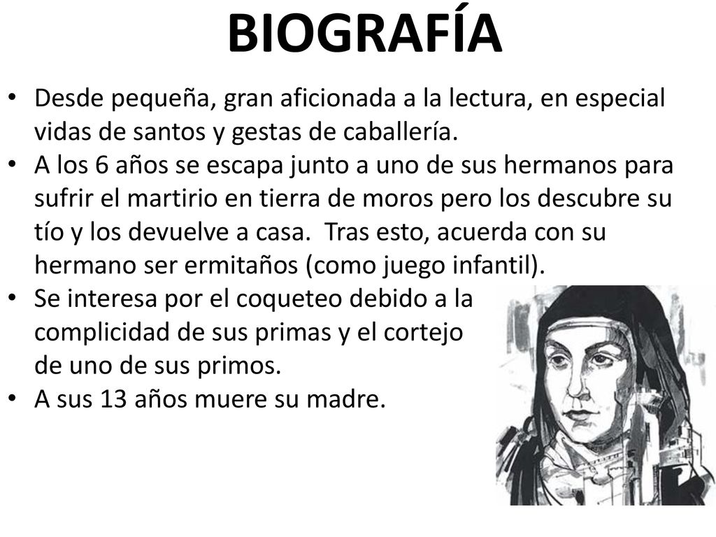 BIOGRAFÍA Desde pequeña, gran aficionada a la lectura, en especial vidas de santos y gestas de caballería.