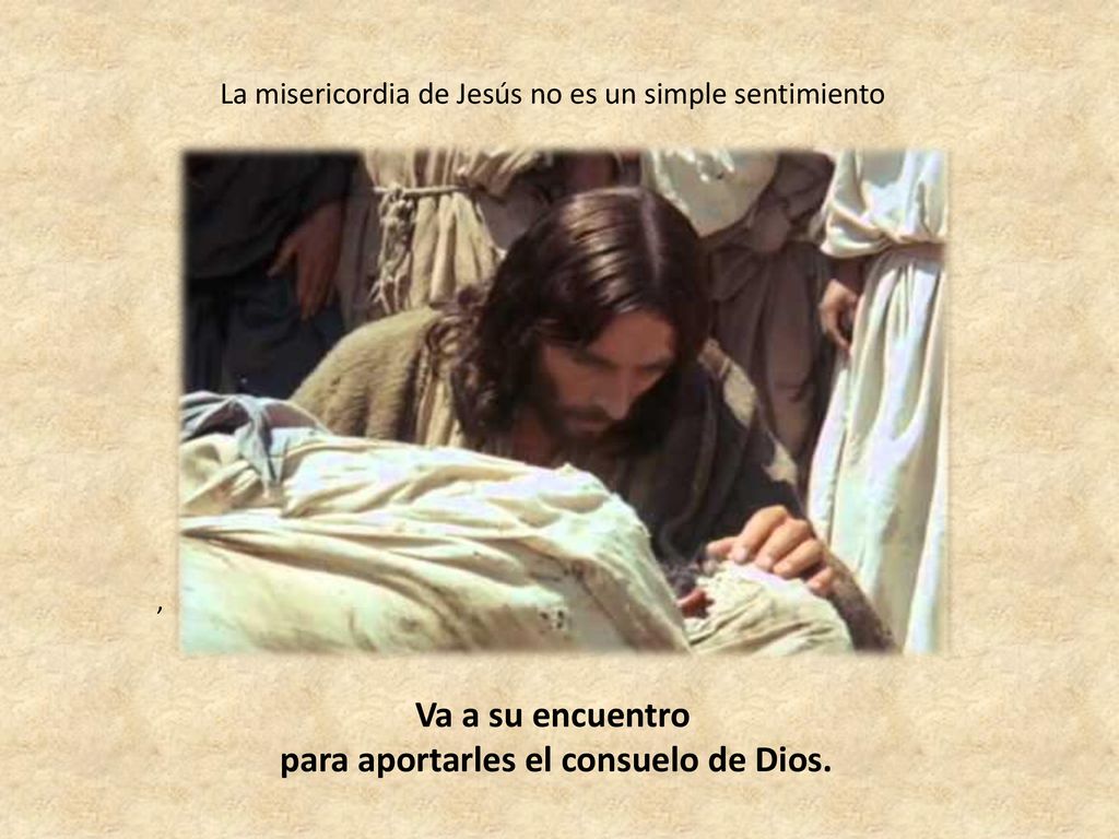 Va a su encuentro La misericordia de Jesús no es un simple sentimiento